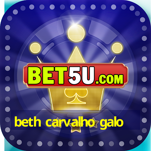 beth carvalho galo